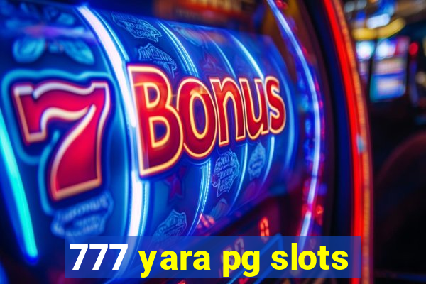 777 yara pg slots